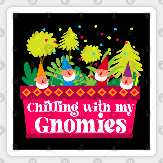 Chilling With My Gnomies Magnet by Phorase